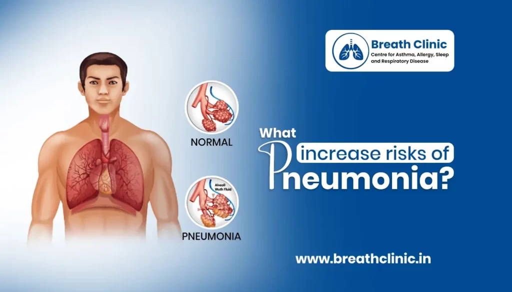 What increase risks of Pneumonia?