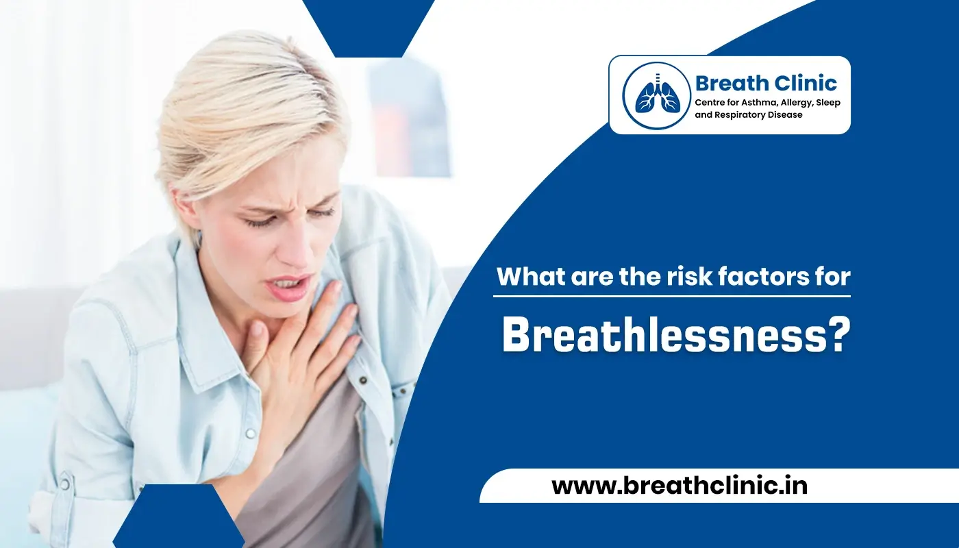 What are the risk factors for Breathlessness?