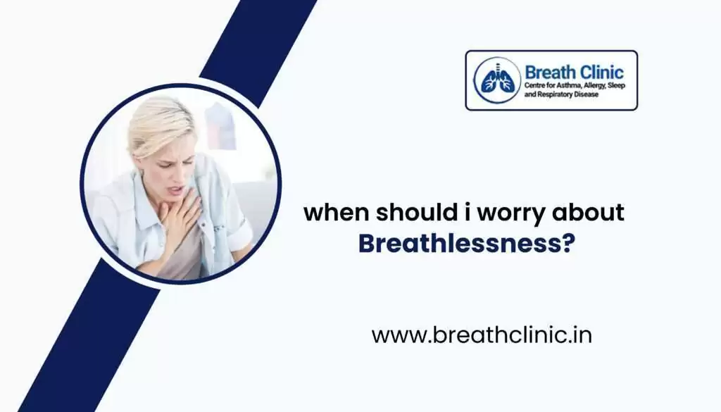 When should I worry about breathlessness?