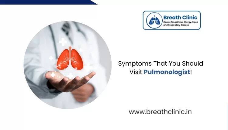 Symptoms That You Should Visit Pulmonologist
