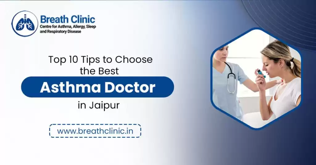 Top 10 Tips to Choose the Best Asthma Doctor in Jaipur