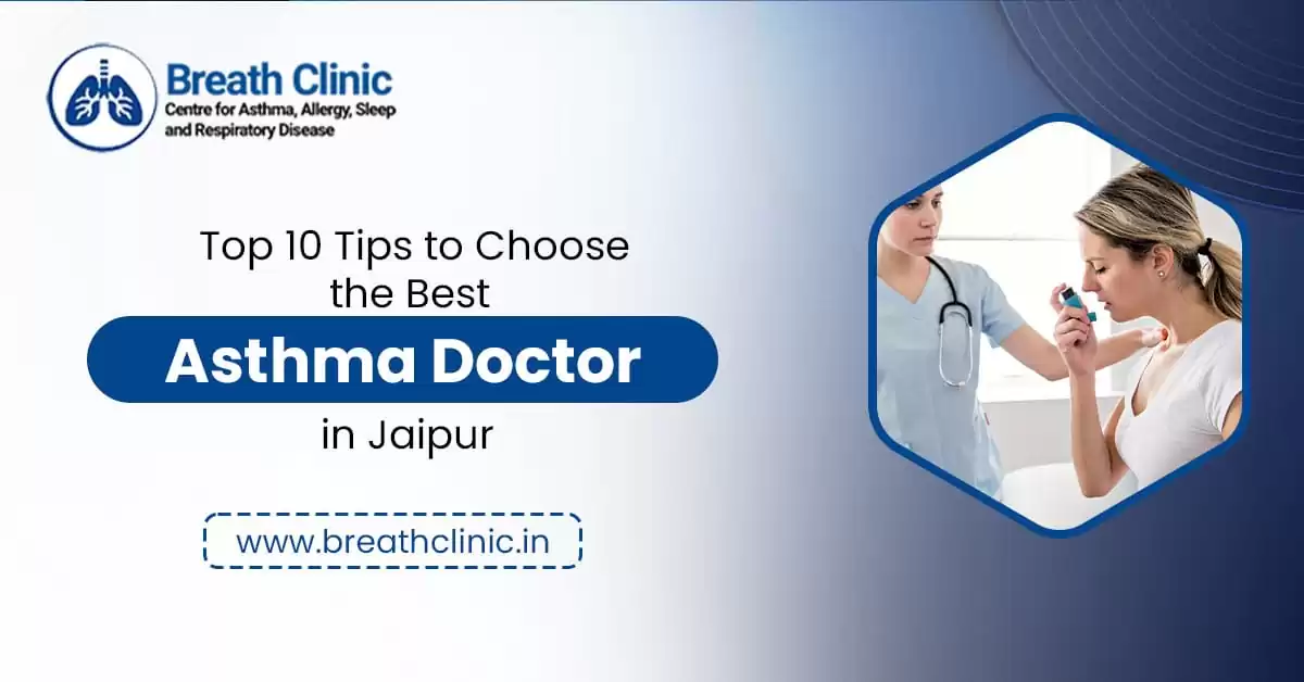 Top 10 Tips to Choose the Best Asthma Doctor in Jaipur